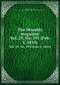 The Monthly magazine. Vol. 29, No. 195 (Feb. 1, 1810)