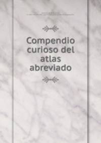 Compendio curioso del atlas abreviado
