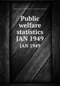 Public welfare statistics. JAN 1949
