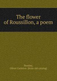 The flower of Roussillon, a poem