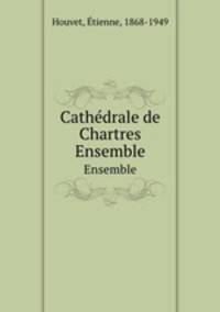 Cathdrale de Chartres. Ensemble
