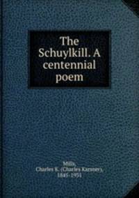 The Schuylkill. A centennial poem