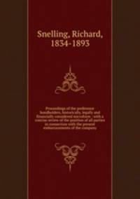 Proceedings of the preference bondholders, historically, legally and financially considered microform : with a concise review of the position of all parties in connection with the present embarrassments of the company