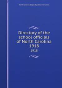 Directory of the school officials of North Carolina. 1918