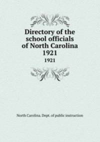 Directory of the school officials of North Carolina. 1921