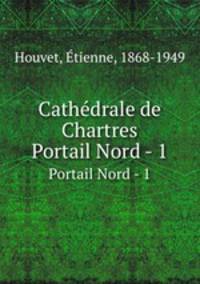 Cathdrale de Chartres. Portail Nord - 1