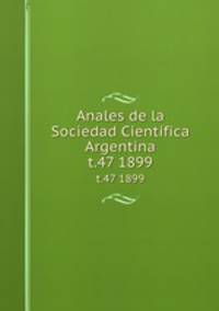 Anales de la Sociedad Cientfica Argentina. t.47 1899