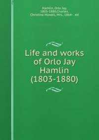 Life and works of Orlo Jay Hamlin (1803-1880)