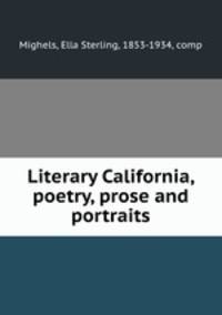 Literary California, poetry, prose and portraits