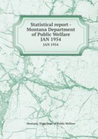 Statistical report - Montana Department of Public Welfare. JAN 1954