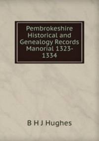 Pembrokeshire Historical and Genealogy Records Manorial 1323- 1334