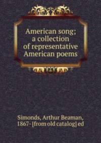 American song; a collection of representative American poems