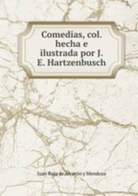 Comedias, col. hecha e ilustrada por J.E. Hartzenbusch