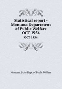 Statistical report - Montana Department of Public Welfare. OCT 1954