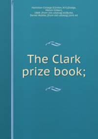 The Clark prize book;
