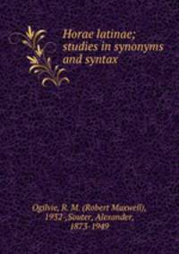 Horae latinae; studies in synonyms and syntax