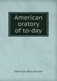American oratory of to-day