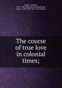 The course of true love in colonial times;