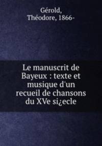 Le manuscrit de Bayeux : texte et musique d