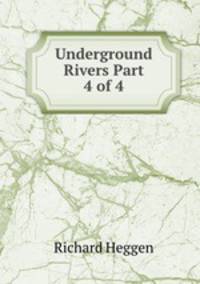 Underground Rivers Part 4 of 4