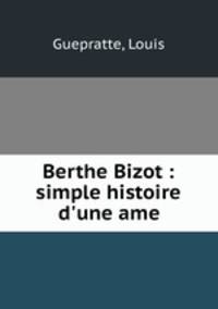 Berthe Bizot : simple histoire d