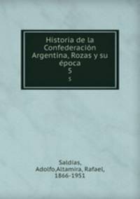 Historia de la Confederacin Argentina, Rozas y su poca. 5