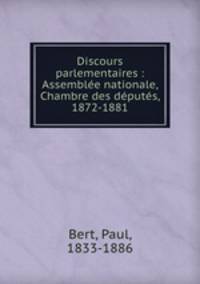 Discours parlementaires : Assemblee nationale, Chambre des deputes, 1872-1881