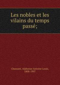 Les nobles et les vilains du temps passe;