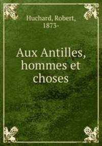 Aux Antilles, hommes et choses