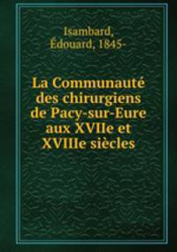 La Communaute des chirurgiens de Pacy-sur-Eure aux XVIIe et XVIIIe siecles