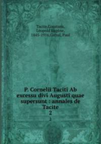 P. Cornelii Taciti Ab excessu divi Augusti quae supersunt : annales de Tacite. 2