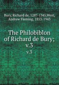 The Philobiblon of Richard de Bury;. v.3