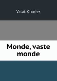 Monde, vaste monde