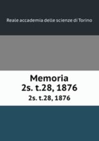 Memoria. 2s. t.28, 1876