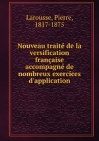Nouveau traite de la versification francaise accompagne de nombreux exercices d