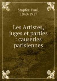 Les Artistes, juges et parties : causeries parisiennes
