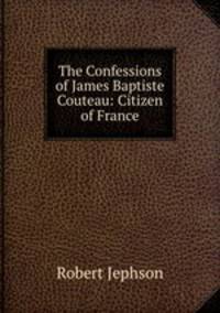 The Confessions of James Baptiste Couteau: Citizen of France