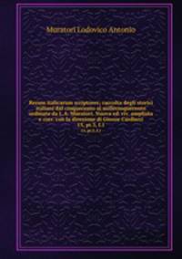 Rerum italicarum scriptores; raccolta degli storici italiani dal cinquecento al millecinquecento ordinata da L.A. Muratori. Nuova ed. riv. ampliata e corr. con la direzione di Giosue Carducci. 15, pt.3, f.1