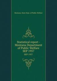 Statistical report - Montana Department of Public Welfare. SEP 1957