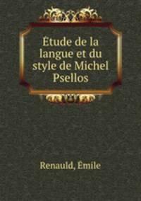 Etude de la langue et du style de Michel Psellos