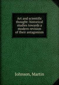 Art and scientific thought: historical studies towards a modern revision of their antagonism