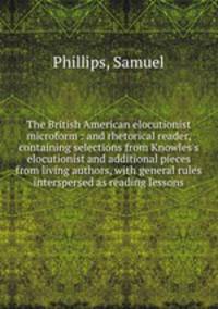 The British American elocutionist microform : and rhetorical reader, containing selections from Knowles