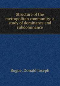Structure of the metropolitan community: a study of dominance and subdominance