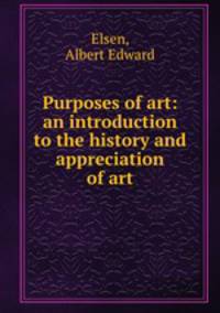 Purposes of art: an introduction to the history and appreciation of art
