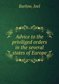 Advice to the priviliged orders in the several states of Europe