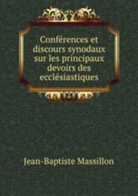 Conferences et discours synodaux sur les principaux devoirs des ecclesiastiques