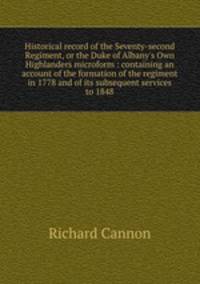 Historical record of the Seventy-second Regiment, or the Duke of Albany