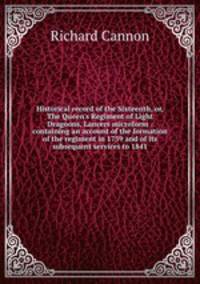 Historical record of the Sixteenth, or, The Queen