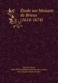 Etude sur Moisant de Brieux (1614-1674)