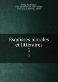 Esquisses morales et littraires. 1